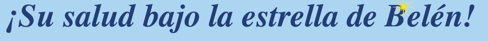 ¡Su salud bajo la estrella de Belén!